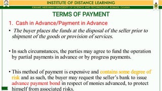 TERMS OF PAYMENT
•
•
•
1. Cash in Advance/Payment in Advance
The buyer places the funds at the disposal of the seller prio...