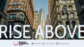 BIGAWARDS +1 90-95-AWARDS BINTELLIGENCE.COM
RISE ABOVE
 