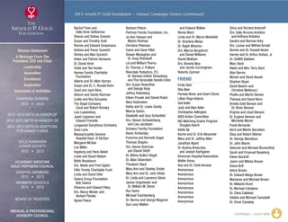 2013 Arnold P. Gold Foundation – Annual Campaign Donors (continued)
Rachel Tiven and
	 Sally Anne Gottesman
Sharon and Sidney Granetz
Susan and Timothy Grell
Ronnie and Edward Grossmann
Andrea and Trevor Gurwich
Shirley and Alan Gurwich
Helen and Patrick Herssens
Dr. David Hirsh
Teddi and Ted Hunter
Hyman Family Charitable
	Foundation
Valerie and Dr. Allen Hyman
Susan and Dr. C. Ronald Kahn
Carol and Jack Kline
Sharon and Sandy Klurman
Leslie and Roy Kozupsky
The Segal Company
	 Carol and Robert Krinsky
Lois Lautenberg
Janet Lipponen and
	 Edward Frenette
Longwood Symphony Orchestra
Sivia Loria
Massachusetts General
	 Hospital Dept. of Ob/Gyn
Margaret McGee
Lee Miller
Ingeborg and Hans Nebel
Linda and Stuart Nelson
Bette Nussbaum
Drs. Neeta and Fred Ogden
Oifer Family Charitable Fund
Linda and David Oifer
Owens Group Foundation
	 Bob Owens
Florence and Edward Paley
Drs. Nancy Wexler and
	 Herbert Pardes
Agnes Peace
Barbara Pelson
Perlman Family Foundation, Inc.
Jo-Ann Hassan and
	 Martin Perlman
Christine Peterson
Caren and Gene Pillet
Shawn Monaghan and
	 Dr. Greg Plotnikoff
Lia and William Poorvu
Dr. Thomas J. Pulliam
Riverdale Pediatrics, P.C.
	Dr. Barbara Esther Strassberg
and The Honorable Harold Enten
Drs. Susan Rosenthal
	 and George Karp
Jeffrey Rotenberg
Eileen Prusek and Daniel Rubin
Alice Rubinstein
Kathy and Dr. Lewis Sandy
Marcia Sarkin
Elisabeth and Gary Schonfeld
Drs. Steven Schwaitzberg
	 and Lisa Jacobsen
Schwarz Family Foundation
Karen Schlansky
Francine and Kenneth Segal
Thomas Shapiro
Drs. Hanna Sherman
	 and Daniel Sheff
Dr. Wilma Bulkin Siegel
Dr. Allan Silverstein
Theodore Slack
Mary Ann and Stanley Snider
Mary Ann and Dr. John Stobo
Dr. Linda and Laurence Stone
Jeanie Ungerleider and
	 Dr. William M. Stone
Roz Swire
Michael Trachtenberg
Dr. Norma and George Wagoner
Sue Levy-Walker
	 and Edward Walker
Renee Ward
Linda and Dr. Myron Weisfeldt
Dr. Sharlene Weiss
Dr. Ralph Wharton
Drs. Marcia Bergstrum
	 and Daniel Williams
Daniel Wolfson
Drs. Beverly Woo
	 and James Cunningham
Roberta Zysman
FRIEND
Emily Aber
Rita Aber
Pamela Abner and Geert Dhont
Lillian Regn Adams
Gail Adler
Judy and Alan Adler
Christopher Adlington
AIDS Action Committee
AIG Matching Grants Program
	 Douglas Keech
Adele Ajl
Karine and Dr. Erik Alexander
Mary and Dr. Jeffrey Allen
Jonathan Alpert
Dr. Audrey Amdursky
	 and Joseph Kartiganer
American Hospital Association
Walter Amos
Ava and Dr. Carlo Annese
Anonymous
Anonymous
Anonymous
Anonymous
Anonymous
Anonymous
Anonymous
Anonymous
Shira and Richard Antonoff
Drs. Sally Arcoma Ardolino
	 and Anthony Ardolino
Sandra and Norman Arky
Drs. Louise and Wilfred Arnold
Bonnie and Dr. Russell Asnes
Harriet and Dr. Arthur Aufses, Jr.
Dr. DeWitt Baldwin
Marc Bard
Rabbi and Mrs. Terry Bard
Alan Barron
Miriam and David Bavati
Stephen Bayer
David Beahm and
	 Christina Matteucci
Phyllis and Martin Becker
Theresa and David Benn
Amelia Gold Benson and
	 Dr. Brian Benson
Virginia and Lloyd Benson
Dr. Eugene Beresin and
	 Michaela Moran
Frank Bernardo
Berit and Martin Bernstein
Elisa and Robert Bildner
Dr. George Blackburn
Dr. John Bloom
Deborah and Michael Blumenthal
Sarah and Emanuel Boasberg
Eileen Bockoff
Joann and Miklos Breuer
Diana Brill
Arline Brown
Dr. Edward Meigs Brown
Marianne and Michael Brown
Dr. Melanie Brunt
Dr. Michael Cahalane
Dr. Clara Callahan
Debbie and Michael Campbell
Dr. Omar Canaday
CONTINUED – CLICK HERE
Mission Statement
A Message From The
President, CEO and Chair
Leadership
Innovation
Excellence
Inspiration
Statement of Activities
Campaign Donors
2012  •  2013
  
2012 -2013 Gifts In Honor Of
2012 -2013 Gifts In Memory Of
2012 -2013 Gifts In Gratitude
For Named Funds
  
Gold Humanism 
Honor Society
2012  •  2013
  
Academic Medicine
Gold Partners Council
Hospital Members
2012  •  2013
MEMBERS SCHOOLS
2012  •  2013
  
Board of Trustees
  
Medical  Professional
Advisory Council
xxx
 