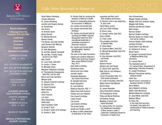 Gifts Were Received in Honor of…
Sarah Adams Steinberg
Carolyn Adelmann
Dr. James Aisenberg
Jennifer and Gregory Annese
Dr. Ronald Arky
Ron Arnero
Dr. Brandon Ayres
Nancy Barcelo
Dr. Michael Bennick
Benson Family
The Benson and Gold families
Josh Benson’s Bar Mitzvah
Benjamin Berliner
Dr. Seth Blacksburg
Dr. and Mrs. Alastair Campbell
Mr. and Mrs. Timothy Casey
	 (arrival of son Peter)
Alex Chariff
Dr. Louis Coda, Gold DOC
Dr. Jordan J. Cohen
Dr. Michelle Cohen
Margaret Collepardi’s birthday
Dr. Themistocles Dassopoulos,
	 Gold DOC, and his staff
Benny and Leah Davidson
Morgan Earle
Dr. Howard Federoff’s birthday
Dr. Deborah Fein
Dr. Daniel Feingold
Mark Flaherty
Anitta Fox
John Freeman
Lori Gans
Ellen Getzenberg
GHHS Staff
Gold Foundation Staff
Dr. Arnold P. Gold
Dr. Arnold P. Gold’s 87th birthday
Dr. Sandra O. Gold
Dr. Sandra Gold for receiving the
	 Academy of Women’s Health
Award for Outstanding Advocacy
	 for Humanism in Medicine
Drs. Sandra and Arnold Gold
Drs. Sandra and Arnold Gold
	birthdays
Drs. Sandra and Arnold Gold for
	receiving the AAMC’s Special
Recognition Award for their
exceptional leadership in
promoting humanism in
American medicine
Drs. Sandra and Arnold Gold’s
	granddaughter, Pauline’s
Bat Mitzvah
The work of the Gold Foundation
Jessica and Jordana Goldman’s
	White Coat Ceremony, Rutgers -
New Jersey Medical School,
Aug. 2013
Stan Gotlin’s birthday
Shoshanna Green
Harriet and Larry Haber
Jennifer Haythe
Samantha Alexandra
	 and Daniel Herschman
Dr. Randall Holcombe
Austin Itskowitch
Dr. Leah Kaltman
Rebecca Katzman, PS ‘11
Rabbi David Seth Kirshner
Charles and Lynn Klatskin
Cary Kravet’s birthday
Layton Kravet
Lisa Kravet
Lisa Kravet’s birthday
The Kravet family
Gerald and Phyllis Le Boff
Dr. Meryl Le Boff (celebration
	 of dedication of her chair)
Jeannette and Bob Leaf’s
	 40th wedding anniversary
Dr. Richard Levin’s new beginning
	  Jane Levin
Ingrid Rabus Levine
Joe Levy’s 80th birthday
Dr. Bruce Liang
Dr. George Liberis, Gold DOC
Dana Listfield
Dr. Frank Livelli
The wrongful conviction
	 of Stephen May
Dr. Diane Meier
Dr. Charlene Milne, Gold DOC
Dr. Michael Nissenblatt, Gold DOC
Carlton Nivet
Dr. Stan Norquist, Gold DOC,
	 and family
Celia Ores
Barbara Packer
Barbara and Joel Packer
Dr. Sheryl Pfeil, Gold DOC
Kelly Tanis  Lisa Podhayny
	graduations
Lauren Prusnofsky Field, D.O.
	 med school graduation
Dr. Leslie Prusnofsky, Gold DOC
Allison Reich’s Bat Mitzvah
Bonnie Reiss
Dr. James Reynolds
Elana Rosenthal’s birthday
The Rossdanson family
Philip and Muriel Rothman
Christopher Savage
Wedding of Sarah and
	 David Schneider
Dr. Joshua Schor for receiving
	the Healthcare Foundation
of New Jersey’s Lester Z.
Lieberman Leadership Award for
Humanism in Health Care
Sara Schwarzberg
Maggie Seelig’s birthday
Maggie Gold and Jonathan Seelig
Maggie Gold Seelig
Barbara and Norman Seiden
Mark Seiden
Norman Seiden
Norman Seiden’s birthday
Norman Seiden for Father’s Day
	 from all his children
Frances Shabel 100th birthday
Carolynn Shindler
David Silver’s Bar Mitzvah
Dr. Katherine R. Simon
Alison Squire
St. George’s University School
	 of Medicine White Coat
Ceremony
Dr. Leonard Stern
The dedicated work of
	 Dr. Leonard Stern, Department of
Nephrology, Columbia University
Dr. Joseph Tenenbaum
Michael Thomashow starting
	 medical school
Claire Tow
Harriet Turner’s promotion to
	 Assistant Director of GHHS
Barry Waldorf
Barry Waldorf’s birthday
Rabbi Lewis Warshauer
Melissa Weisman’s birthday
Dr. Janet White, Gold DOC
Meghan Wilson
Dr. Kevin Yao
	In the hope that accuracy,
not speed, may again be a
fundamental of medical practice
and teaching.
2012–2013
Mission Statement
A Message From The
President, CEO and Chair
Leadership
Innovation
Excellence
Inspiration
Statement of Activities
Campaign Donors
2012  •  2013
  
2012 -2013 Gifts In Honor Of
2012 -2013 Gifts In Memory Of
2012 -2013 Gifts In Gratitude
For Named Funds
  
Gold Humanism 
Honor Society
2012  •  2013
  
Academic Medicine
Gold Partners Council
Hospital Members
2012  •  2013
MEMBERS SCHOOLS
2012  •  2013
  
Board of Trustees
  
Medical  Professional
Advisory Council
xxx
 