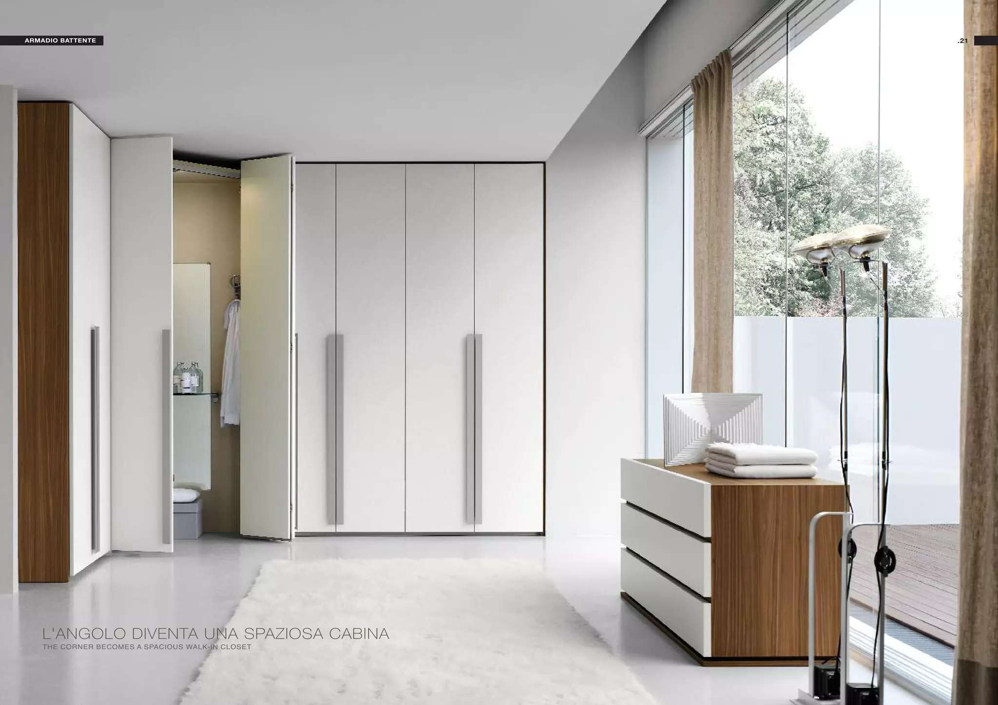 ARMADIO BATTENTE                                  .21




   L'ANGOLO DIVENTA UNA SPAZIOSA CABINA
   THE CORNER BECOMES A SPACIOUS WALK-IN CLOSET
 