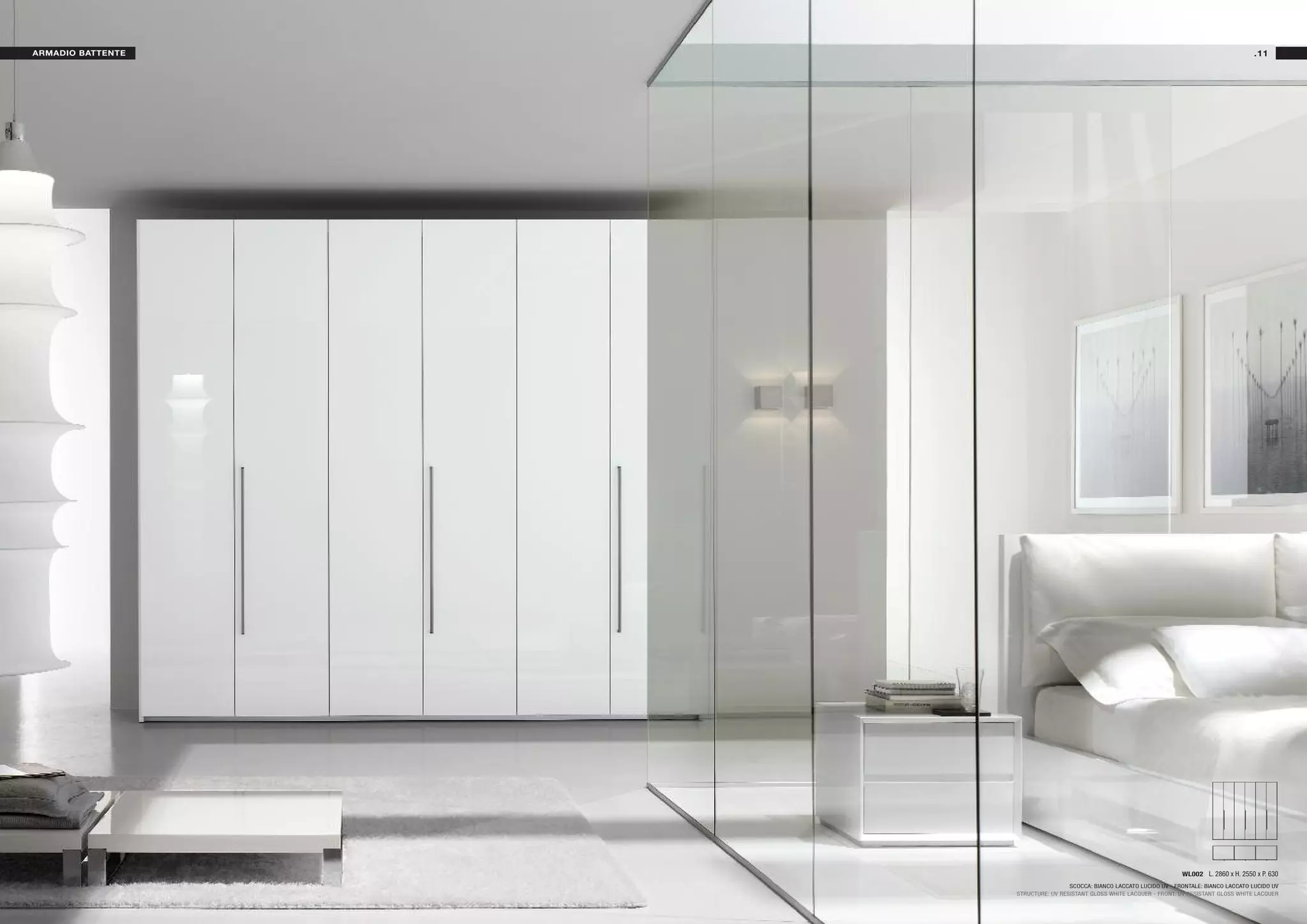 ARMADIO BATTENTE                                                                                 .11




                                                                         WL002 L. 2860 x H. 2550 x P. 630
                                    SCOCCA: BIANCO LACCATO LUCIDO UV - FRONTALE: BIANCO LACCATO LUCIDO UV
                   STRUCTURE: UV RESISTANT GLOSS WHITE LACQUER - FRONT: UV RESISTANT GLOSS WHITE LACQUER
 