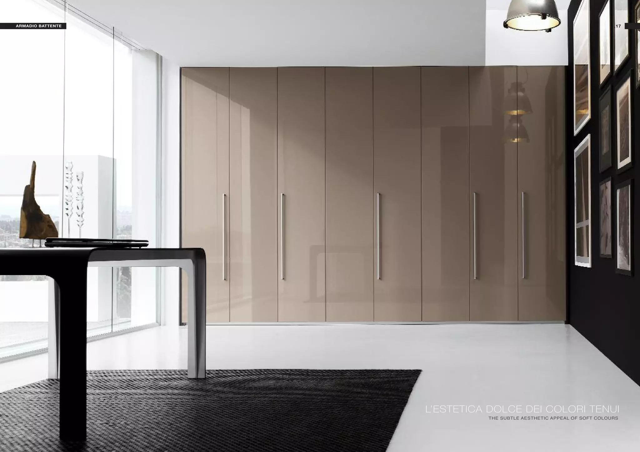 ARMADIO BATTENTE                                                      .17




                   L’ESTETICA DOLCE DEI COLORI TENUI
                             THE SUBTLE AESTHETIC APPEAL OF SOFT COLOURS
 