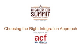 Choosing the Right Integration Approach
Friday, April 28, 2017
 