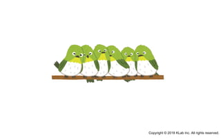 Copyright © 2018 KLab Inc. All rights reserved.
 