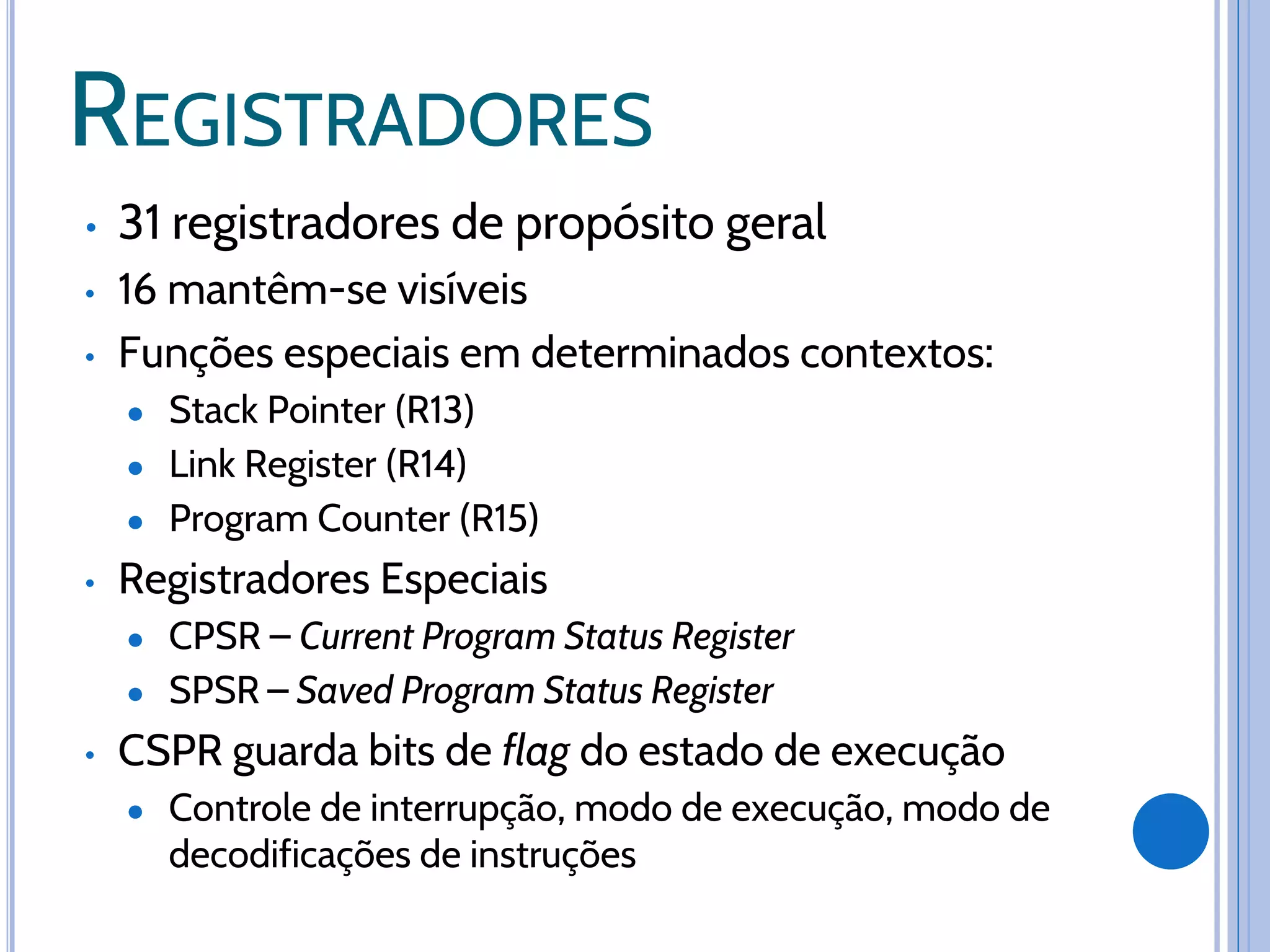 •
•
•
●
●
●
•
● Current Program Status Register
● Saved Program Status Register
• flag
●