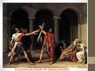 O Juramento dos Horácios, por Jacques-Louis David,
 