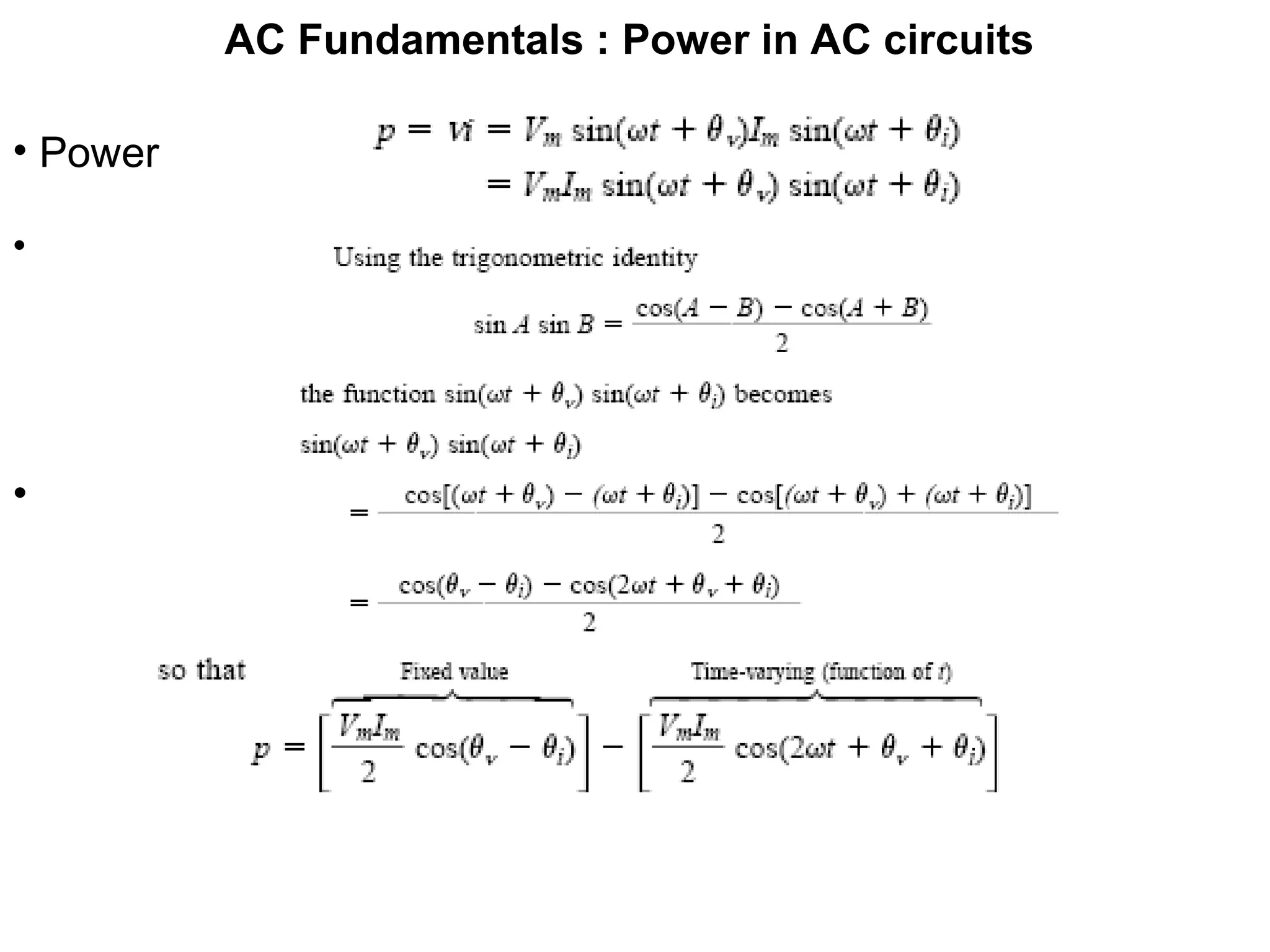 AC Fundamentals : Power in AC circuits
• Power
•
•
 