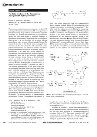 Communications
       Natural Products Synthesis

      The Total Synthesis of the Annonaceous
      Acetogenin 10-Hydroxyasimicin**

      Gillian L. Nattrass, Elena Díez,
      Matthew M. McLachlan, Darren J. Dixon, and
                                                                             tether that could temporarily link two BDA-protected
      Steven V. Ley*
                                                                             alkenol building blocks 2 (BDA = 2,3-butanediacetal) of, in
                                                                             principle, any desired stereochemical arrangement.[12] The
      The annonaceous acetogenins comprise a class of almost 400             tether could then induce stereocontrol during the critical ring-
      natural products that exhibit a remarkably broad spectrum of           closing metathesis (RCM) to give compound 3.[13] Subsequent
      biological activity. They function as insecticides, fungicides,        Sharpless asymmetric dihydroxylation and chemoselective
      herbicides, and, perhaps most importantly, in vivo antitumor           cleavage of the tether would afford 4.[14] Intramolecular
      agents and have been shown to overcome resistance in                   displacement by the unmasked hydroxy groups of the
      multidrug-resistant tumors.[1] Structurally, the acetogenins are       desymmetrized bistosylate 4 would yield the bis-THF unit 5.
      characterized by a long lipophilic tail, a central polyoxy-            Late-stage Sonogashira coupling of the terminal alkyne 6 and
      genated core, and a terminal a,b-unsaturated g-lactone. The            the butenolide 7 (constructed through a hetero-Diels–Alder
      structural diversity in this family arises principally from            (HDA) reaction to install the 1,5-stereochemical relationship
      variations in the stereochemistry and connectivity of the              and mask the butenolide double bond simultaneously, as
      polyoxygenated central core, which can consist of one or more          reported in our synthesis of muricatetrocin C)[10] would
      tetrahydrofuranyl (THF) rings or, occasionally, a tetra-
      hydropyranyl (THP) ring with various patterns of
      hydroxylation. These variations and the stereochemical
      consequences give rise to an impressive molecular
      diversity within the family. Owing to their biological
      activity and limited availability from natural sources,
      these compounds have attracted worldwide attention
      and have become the targets for total synthesis for a
      number of research groups,[2–9] including our own.[10]
      The majority of publications to date have focused on
      the synthesis of individual members of the family that
      suit a particular reaction type or stereochemical out-
      come. Motivated by the bioactivity of the annonaceous
      acetogenins, we embarked on a project to develop a
      more general route that utilizes an orthogonal and
      modular templating approach to provide access to many
      members in the series. Herein we describe the first
      successful synthesis of 10-hydroxyasimicin (1),[11] which
      contains a bis-THF motif in the central core.
          The crucial component in the synthesis of any of
      these natural products is the stereoselective preparation
      of the polyoxygenated central fragment. 10-Hydroxya-
      simicin bears adjacent bis-THF rings flanked by two
      hydroxy groups with a threo,trans,threo,trans,threo ster-
      eochemistry. Our synthetic strategy to this oxygenated        Scheme 1. Proposed synthetic route to 10-hydroxyasimicin (1). Ts = p-toluene-
      arrangements (Scheme 1) hinged upon the design of a           sulfonyl, MOM = methoxymethyl.


       [*] G. L. Nattrass, E. Díez, M. M. McLachlan, D. J. Dixon,
           Prof. Dr. S. V. Ley                                               complete the carbon skeleton. Finally, selective hydrogena-
           Department of Chemistry                                           tion and global deprotection would furnish the natural
           University of Cambridge                                           product 1 (Scheme 1).
           Lensfield Road, Cambridge, CB2 1EW (UK)                               Synthesis of fragment 2 began from (S,S)-dimethyl-d-
           Fax: (+ 44) 1223-336-442
                                                                             tartrate, which was readily converted into the monoprotected
           E-mail: svl1000@cam.ac.uk
                                                                             diol 8 in three steps according to a previously established
      [**] We thank the Commonwealth Scholarship Commission in the
                                                                             procedure (Scheme 2).[12] Subsequent tosylation of 8 and
           United Kingdom for funding (G.L.N.), the EU for a Marie Curie
           Fellowship (E.D.), GlaxoSmithKline (M.M.M.), Novartis for a       treatment of the corresponding tosyl derivative with allyl-
           research fellowship (S.V.L.), and Pfizer Global Research and      magnesium bromide in the presence of CuBr afforded 2 in
           Development for unrestricted funding towards the work.            multigram quantities after deprotection with TBAF.

580    2005 Wiley-VCH Verlag GmbH  Co. KGaA, Weinheim             DOI: 10.1002/anie.200462264                Angew. Chem. Int. Ed. 2005, 44, 580 –584
 