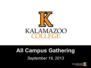 All Campus Gathering
September 19, 2013
 