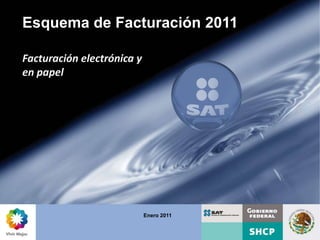 Esquema de Facturación 2011 Facturación electrónica y en papel Enero 2011 