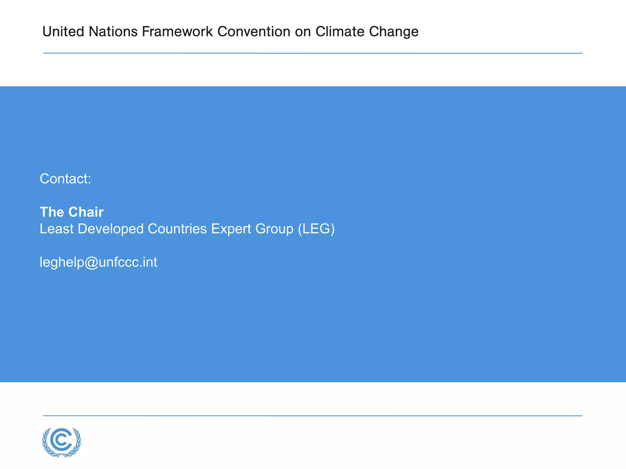 Contact:
The Chair
Least Developed Countries Expert Group (LEG)
leghelp@unfccc.int
 