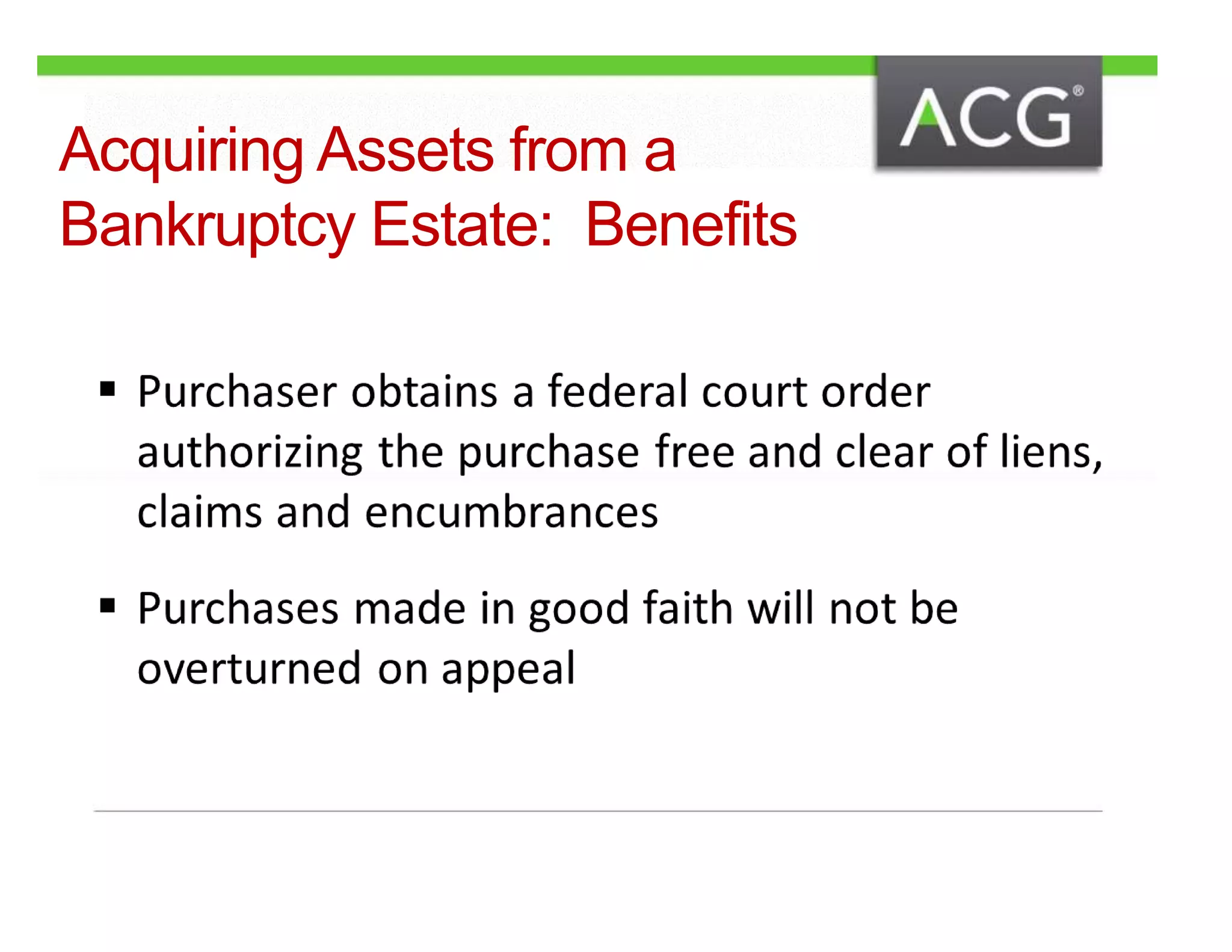 Acquiring Assets from a 
Bankruptcy Estate: Benefits 
 