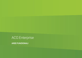 28
ACG Enterprise
AREE FUNZIONALI
 