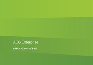 64
ACG Enterprise
APPLICAZIONI MOBILE
 