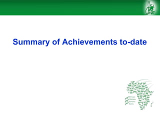 Summary of Achievements to-date
 