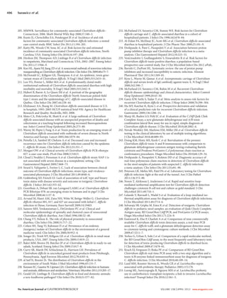 The American Journal of GASTROENTEROLOGY VOLUME 108 | APRIL 2013 www.amjgastro.com
496 Surawicz et al.
205. MMWR. Surveillance for community-associated Clostridium difficile–
Connecticut, 2006. Morb Mortal Wkly Rep 2008;57:340–3.
206. Kuntz JL, Chrischilles EA, Pendergast JF et al. Incidence of and risk
factors for community-associated Clostridium difficile infection: a nested
case-control study. BMC Infect Dis 2011;11:194–201.
207. Kutty PK, Woods CW, Sena AC et al. Risk factors for and estimated
incidence of community-associated Clostridium difficile infection, North
Carolina, USA. Emerg Infect Dis 2010;16:197–204.
208. Hirshon JM, Thompson AD, Limbago B et al Clostridium difficile infection
in outpatients, Maryland and Connecticut, USA, 2002–2007. Emerg Infect
Dis 2011;17:1946–9.
209. Koo HL, Ajami NJ, Jiang ZD et al. A nosocomial outbreak of norovirus infection
masquerading as Clostridium difficile infection. Clin Infect Dis 2009;48:e75–7.
210. McDonald LC, Killgore GE, Thompson A et al. An epidemic, toxin gene-
variant strain of Clostridium difficile. N Engl J Med 2005;353:2433–41.
211. Loo VG, Poirier L, Miller MA et al. A predominantly clonal multi-
institutional outbreak of Clostridium difficile-associated diarrhea with high
morbidity and mortality. N Engl J Med 2005;353:2442–9.
212. Hubert B, Baron A, Le Quere JM et al. A portrait of the geographic
dissemination of the Clostridium difficile North American pulsed-field
type 1 strain and the epidemiology of C. difficile-associated disease in
Québec. Clin Infect Dis 2007;44:238–44.
213. Elixhauser AA, Jhung M. Clostridium difficile-associated disease in U.S.
in hospitals, 1993–2005 HCUP statistical brief #50. Agency for Healthcare
Research and Quality: Rockville, MD, 2008.
214. Muto CA, Pokrywka M, Shutt K et al. A large outbreak of Clostridium
difficile-associated disease with an unexpected proportion of deaths and
colectomies at a teaching hospital following increased fluoroquinolone
use. Infect Control Hosp Epidemiol 2005;26:273–80.
215. Warny M, Pepin J, Fang A et al. Toxin production by an emerging strain of
Clostridium difficile associated with outbreaks of severe disease in North
America and Europe. Lancet 2005;366:1079–84.
216. Petrella LA, Sambol SP, Cheknis A et al. Decreased cure and increased
recurrence rates for Clostridium difficile infection caused by the epidemic
C. difficile BI strain. Clin Infect Dis 2012;55:351–7.
217. Morgan OW et al. Clinical severity of Clostridium difficile PCR ribotype
027: a case-case study. PLoS One 2008;3:31813.
218. Cloud J, Noddin I, Pressman A et al. Clostridium difficile strain NAP-1 is
not associated with severe disease in a nonepidemic setting. Clin
Gastroenterol Hepatol 2009;7:868–73.
219. Sirard S, Valiquette L, Fortier L-C. Lack of association between clinical
outcome of Clostridium difficile infections, strain type, and virulence-
associated phenotypes. J Clin Microbiol 2011;49:4040–6.
220. Goldenberg SD, French GI. Lack of association of tcdC type and binary
toxin status with disease severity and outcome in toxigenic Clostridium
difficile. J Infect 2011;62:355–62.
221. Goorthuis A, Debast SB, van Leengoed LAMG et al. Clostridium difficile
PCR Ribotype 078: an emerging strain in humans and in pigs? J Clin
Microbiol 2008;46:1157–8.
222. Arvand M, Hauri AM, Zaiss NH, Witte W, Bettge-Weller G. Clostridium
difficile ribotyes 001, 017, and 027 are associated with lethal C. difficile
infection in Hesse, Germany. Euro Surveill 2009;14:19403.
223. Samore MH, Venkataraman L, DeGirolami PC et al. Clinical and
molecular epidemiology of sporadic and clustered cases of nosocomial
Clostridium difficile diarrhea. Am J Med 1996;100:32–40.
224. Chang VT, Nelson K. The role of physical proximity in nosocomial
diarrhea. Clin Infect Dis 2000;31:717–22.
225. Cohen SH, Tang YJ, Rahmani D et al. Persistence of an endemic
(toxigenic) isolate of Clostridium difficile in the environment of a general
medicine ward. Clin Infect Dis 2000;30:952–4.
226. Songer JG, Trinh HT, Killgore GE et al. Clostridium difficile in retail meat
products, USA, 2007. Emerg Infect Dis 2009;15:819–21.
227. Bakri MM, Brown DJ, Butcher JP et al. Clostridium difficile in ready-to-eat
salads, Scotland. Emerg Infect Dis 2009;15:817–8.
228. Curry SR, Marsh JW, Schlackman JL, Harrison LH. Prevalence of
Clostridium difficile in uncooked ground meat products from Pittsburgh,
Pennsylvania. Appl Environ Microbiol 2012;78:4183–6.
229. al Saif N, Brazier JS. The distribution of Clostridium difficile in the
environment of South Wales. J Med Microbiol 1996;45:133–7.
230. Keessen EC, Gaastra W, Lipman LJA. Clostridium difficile infection in humans
and animals, differences and similarities. Veterinary Microbio 2011;153:205–17.
231. Gould LH, Limbago B. Clostridium difficile in food and domestic animals:
a new foodborne pathogen? Clin Infect Dis 2010;51:577–82.
232. McFarland LV, Surawicz CM, Stamm WE. Risk factors for Clostridium
difficile carriage and C. difficile-associated diarrhea in a cohort of
hospitalized patients. J Infect Dis 1990;162:678–84.
233. Al-Eidan FA, McElnay JC, Scott MG et al. Clostridium difficile-associated
diarrhea in hospitalized patients. J Clin Pharm Ther 2000;25:101–9.
234. Deshpande A, Pant C, Pasupuleti V et al. Association between proton
pump inhibitor therapy and Clostridium difficile infection in a meta-
analysis. Clin Gastroenterol Hepatol 2012;10:225–33.
235. Vestcinsdottir I, Gudlaugsdottir S, Einarsdottir R et al. Risk factors for
Clostridium difficile toxin-positive diarrhea: a population-based
prospective case-control study. Eur J Clin Microbiol Infect Dis 2012 ;ePub..
236. Bavishi C, DuPont HL. Systematic review: the use of proton pump
inhibitors and increased susceptibility to enteric infection. Aliment
Pharmacol Ther 2011;34:1269–81.
237. Kyne L, Warny M, Qamar A et al. Asymptomatic carriage of Clostridium
difficile and serum levels of IgG antibody against toxin A. N Engl J Med
2000;342:390–7.
238. McFarland LV, Surawicz CM, Rubin M et al. Recurrent Clostridium
difficile disease: epidemiology and clinical characteristics. Infect Control
Hosp Epidemiol 1999;20:43–50.
239. Garey KW, Sethi S, Yadav Y et al. Meta-analysis to assess risk factors for
recurrent Clostridium difficile infection. J Hosp Infect 2008;70:298–304.
240. Hu MY, Katchar K, Kyne L et al. Prospective derivation and validation
of a clinical prediction rule for recurrent Clostridium difficile infection.
Gastroenter 2009;136:1206–14.
241. Sharp SE, Ruden LO, Pohl JC et al. Evaluation of the C.Diff Quik Chek
Complete Assay, a new glutamate dehydrogenase and A/B toxin
combination lateral flow assay for use in rapid, simple diagnosis of
Clostridium difficile disease. J Clin Microbiol 2010;48:2082–6.
242. Novak-Weekley SM, Marlowe EM, Miller JM et al. Clostridium difficile
testing in the clinical laboratory by use of multiple testing algorithms.
J Clin Microbiol 2010;48:889–93.
243. Doing KM, Hintz MS, Keefe C et al. Reevaluation of the premier
Clostridium difficile toxin A and B immunoassay with comparison to
glutamate dehydrogenase common antigen testing evaluating Bartels
cytotoxin and Prodesse ProGastro C.d polymerase chain reaction as
confirmatory procedures. Diagn Microbiol Infect Dis 2010;66:129–34.
244. Deshpande A, Pasupuleti V, Rolston DD et al. Diagnostic accuracy of
real-time polymerase chain reaction in detection of Clostridium difficile
in the stool samples of patients with suspected C. difficile infection:
a meta-analysis. Clin Infect Dis 2011;53:e81–90.
245. Peterson LR, Mehta MS, Patel PA et al. Laboratory testing for Clostridium
difficile infection: light at the end of the tunnel. Am J Clin Pathol
2011;136:372–80.
246. Noren T, Alriksson I, Andersson J et al. Rapid and sensitive loop-
mediated isothermal amplification test for Clostridium difficile detection
challenges cytotoxin B cell test and culture as gold standard. J Clin
Microbiol 2011;49:710–1.
247. Lalande V, Barrault L, Wadel S et al. Evaluation of a loop-mediated iso-
thermal amplification assay for diagnosis of Clostridium difficile infections.
J Clin Microbiol 2011;49:2714–6.
248. Selvaraju SB, Gripka M, Estes K et al. Detection of toxigenic Clostridium
difficile in pediatric stool samples: an evaluation of Quik Check Complete
Antigen assay, BD GeneOhm Cdiff PCR, and ProGastro Cd PCR assays.
Diagn Microbiol Infect Dis 2011;71:224–9.
249. Eastwood K, Else P, Charlett A et al. Comparison of nine commercially
available Clostridium difficile toxin detection assays, a real-time PCR
assay for C. difficile tcdB, and a glutamate dehydrogenase detection assay
to cytotoxin testing and cytotoxigenic culture methods. J Clin Microbiol
2009;47:3211–7.
250. Terhes G, Urban E, Soki J et al. Comparison of a rapid molecular method,
the BD GeneOhm Cdiff assay, to the most frequently used laboratory tests
for detection of toxin-producing Clostridium difficile in diarrheal feces.
J Clin Microbiol 2009;47:3478–81.
251. Kvach EJ, Ferguson D, Riska PF et al. Comparison of BD GeneOhm
Clostridium difficile real-time PCR assay with a two-step algorithm and a
toxin A/B enzyme-linked immunosorbent assay for diagnosis of toxigenic
C. difficile infection. J Clin Microbiol 2010;48:109–14.
252. Land MH, Rouster-Stevens K, Woods CR et al. Lactobacillus sepsis
associated with probiotic therapy. Pediatrics 2005;115:178.
253. Luong ML, Sareyyupoglu B, Nguyen MH et al. Lactobacillus probiotic
use in cardiothoracic transplant recipients: a link to invasive Lactobacillus
infection? Transpl Infect Dis 2010;12:561–5.
 
