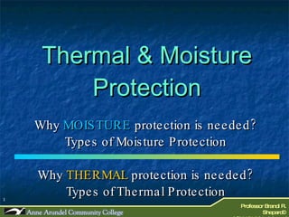 Thermal & Moisture Protection Why  MOISTURE  protection is needed? Types of Moisture Protection Why  THERMAL  protection is needed? Types of Thermal Protection 