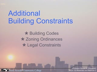 Additional  Building Constraints    Building Codes    Zoning Ordinances    Legal Constraints 