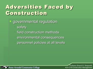 Adversities Faced by Construction governmental regulation safety field construction methods environmental consequences personnel policies at all levels 