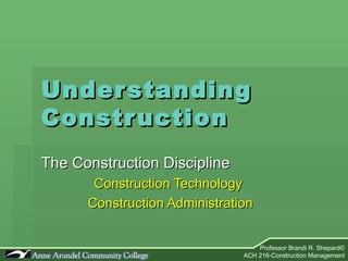Understanding Construction The Construction Discipline Construction Technology Construction Administration 