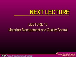 NEXT LECTURE LECTURE 10 Materials Management and Quality Control 
