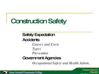 Construction Safety Safety Expectation Accidents Causes and Costs Types Prevention Government Agencies Occupational Safety and Health Admin. 