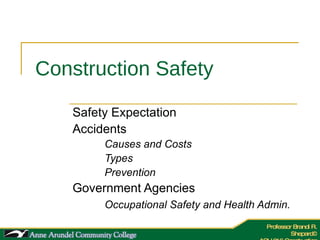 Construction Safety Safety Expectation Accidents Causes and Costs Types Prevention Government Agencies Occupational Safety and Health Admin. 