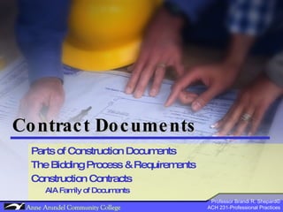 Contract Documents Parts of Construction Documents The Bidding Process & Requirements Construction Contracts AIA Family of Documents 