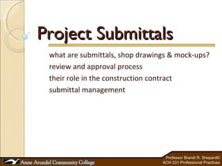 Project Submittals what are submittals, shop drawings & mock-ups? review and approval process their role in the construction contract submittal management 