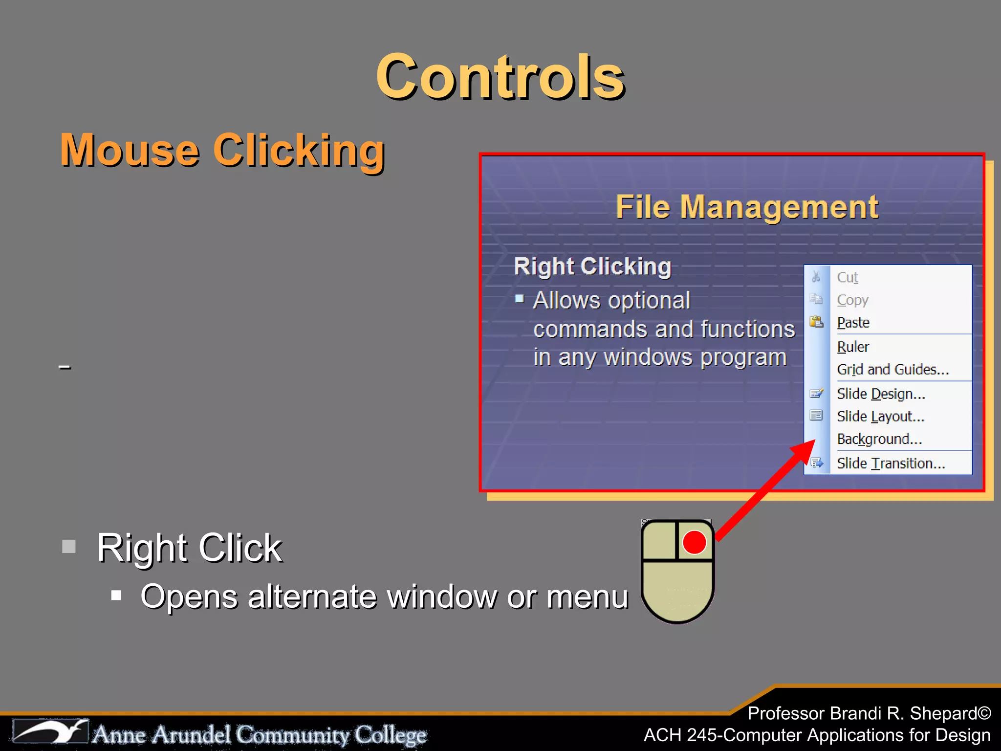 Controls Mouse Clicking Right Click Opens alternate window or menu 