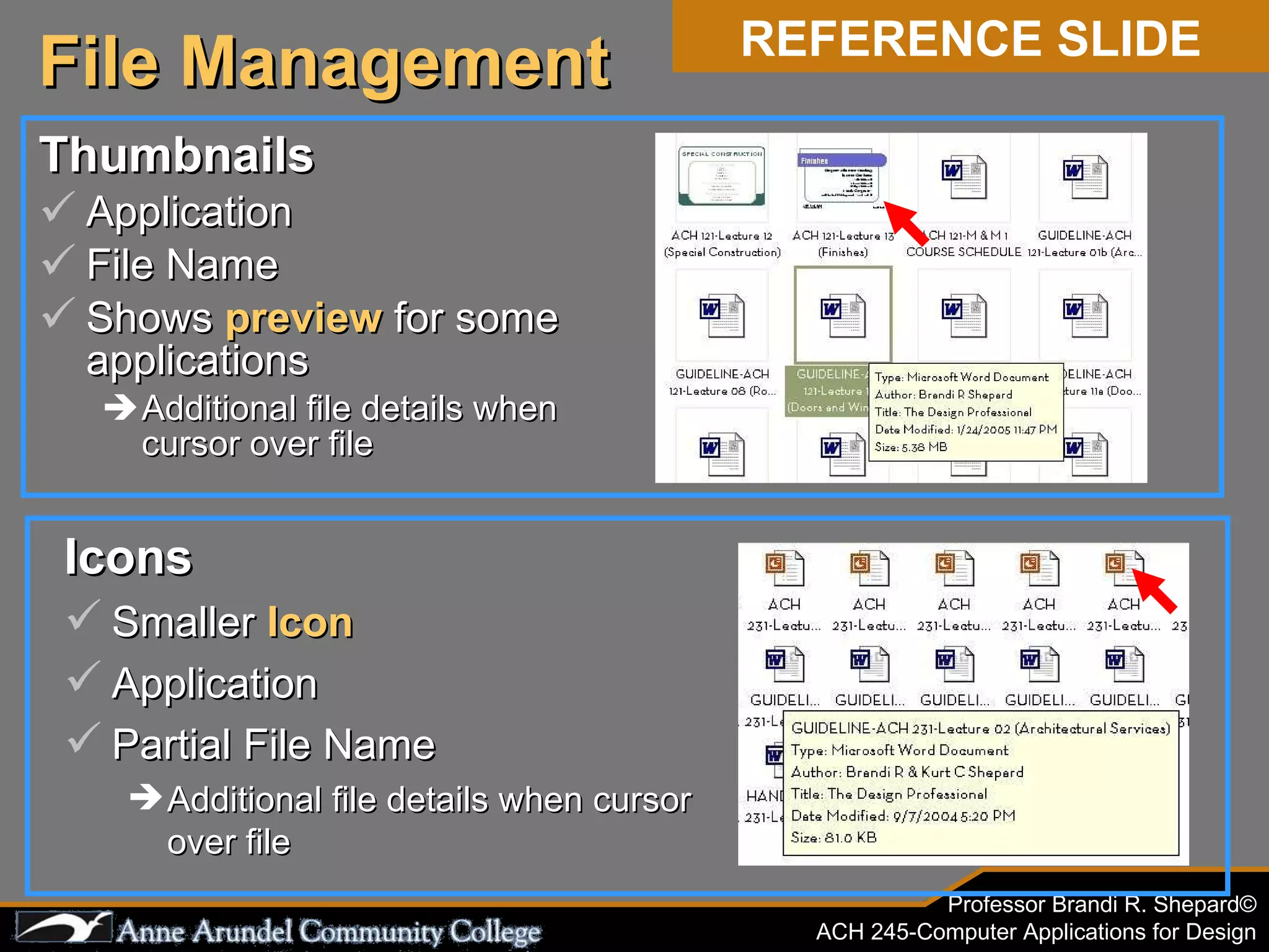 Thumbnails Application File Name Shows  preview  for some applications Additional file details when cursor over file File Management REFERENCE SLIDE Icons Smaller  Icon Application Partial File Name Additional file details when cursor over file 