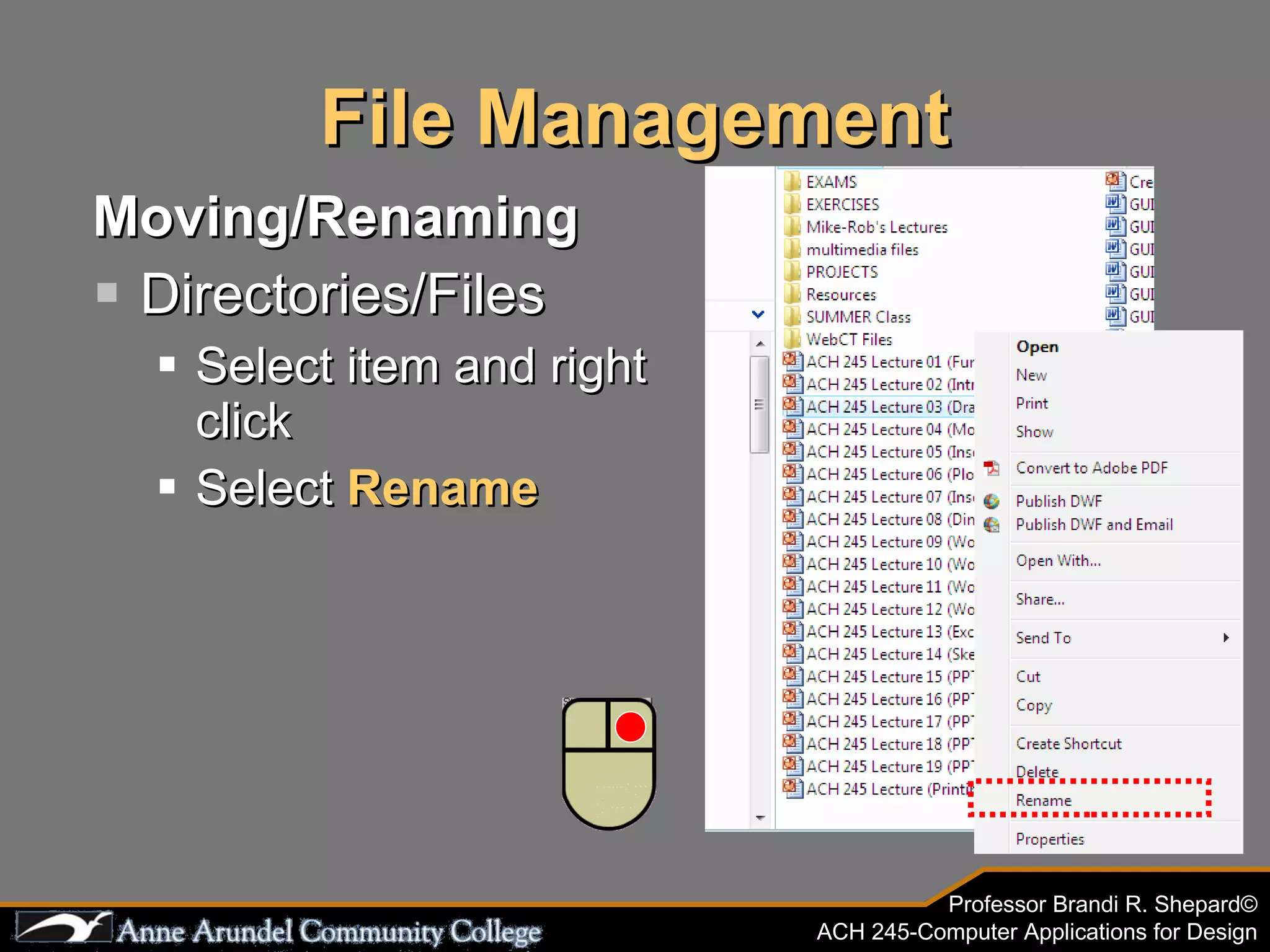 File Management Moving/Renaming Directories/Files Select item and right click Select  Rename 