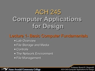 ACH 245 Computer Applications  for Design ,[object Object],[object Object],[object Object],[object Object],[object Object],[object Object]