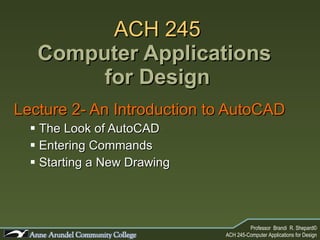 ACH 245 Computer Applications  for Design ,[object Object],[object Object],[object Object],[object Object]