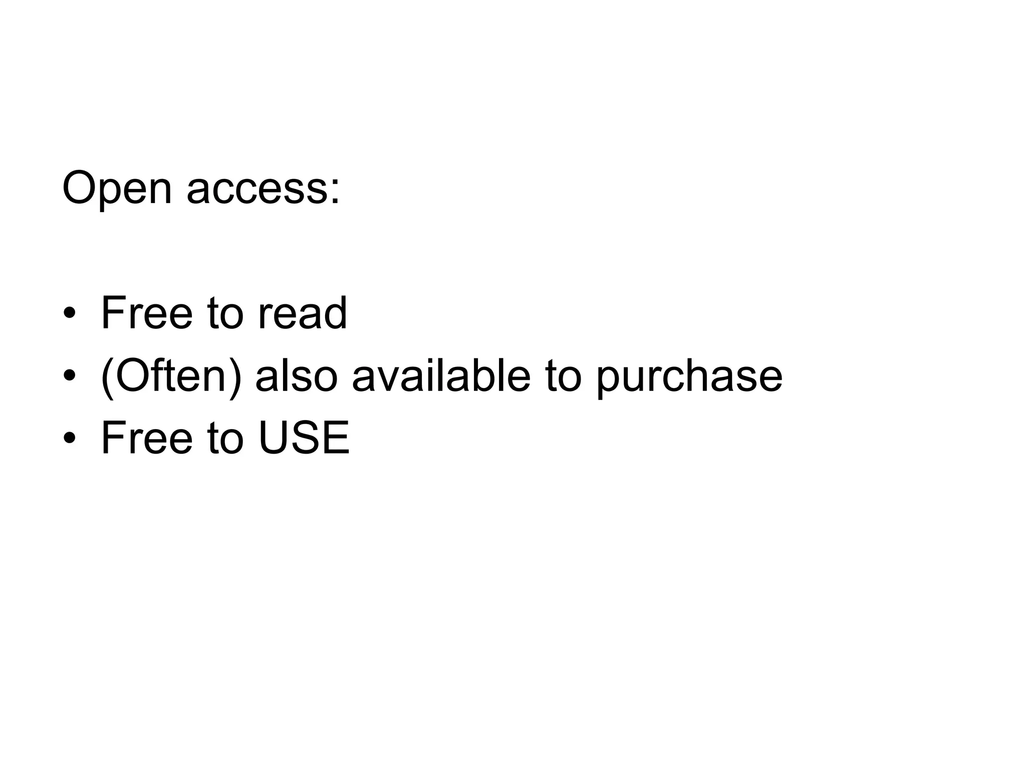 Open access: Free to read (Often) also available to purchase Free to USE 