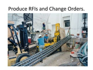 Produce RFIs and Change Orders.
 