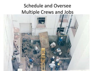 Schedule and Oversee
Multiple Crews and Jobs
 