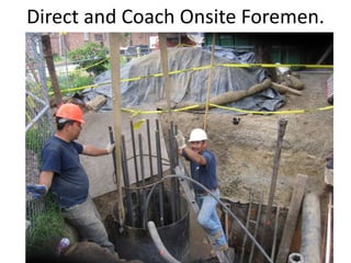 Direct and Coach Onsite Foremen.
 