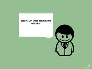 Ideas 4 Change - Achando um desafio