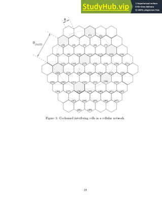 D(3),(22) (4) (5) (6) (7)
(8) (9) (10) (11) (12) (14)
(15) (16) (18) (19) (20)
(23) (26) (27) (28)
(30) (31) (32) (33) (35)
(36) (37) (39) (40) (41) (42)
(43) (44) (45) (46) (47)
(48) (49)
(29)
(21)
(2)
R
(1)
(3)
(22)
(38)
(34)
(13)
(17)
(24) (25)
Figure 1: Cochannel interfering cells in a cellular network.
18
 