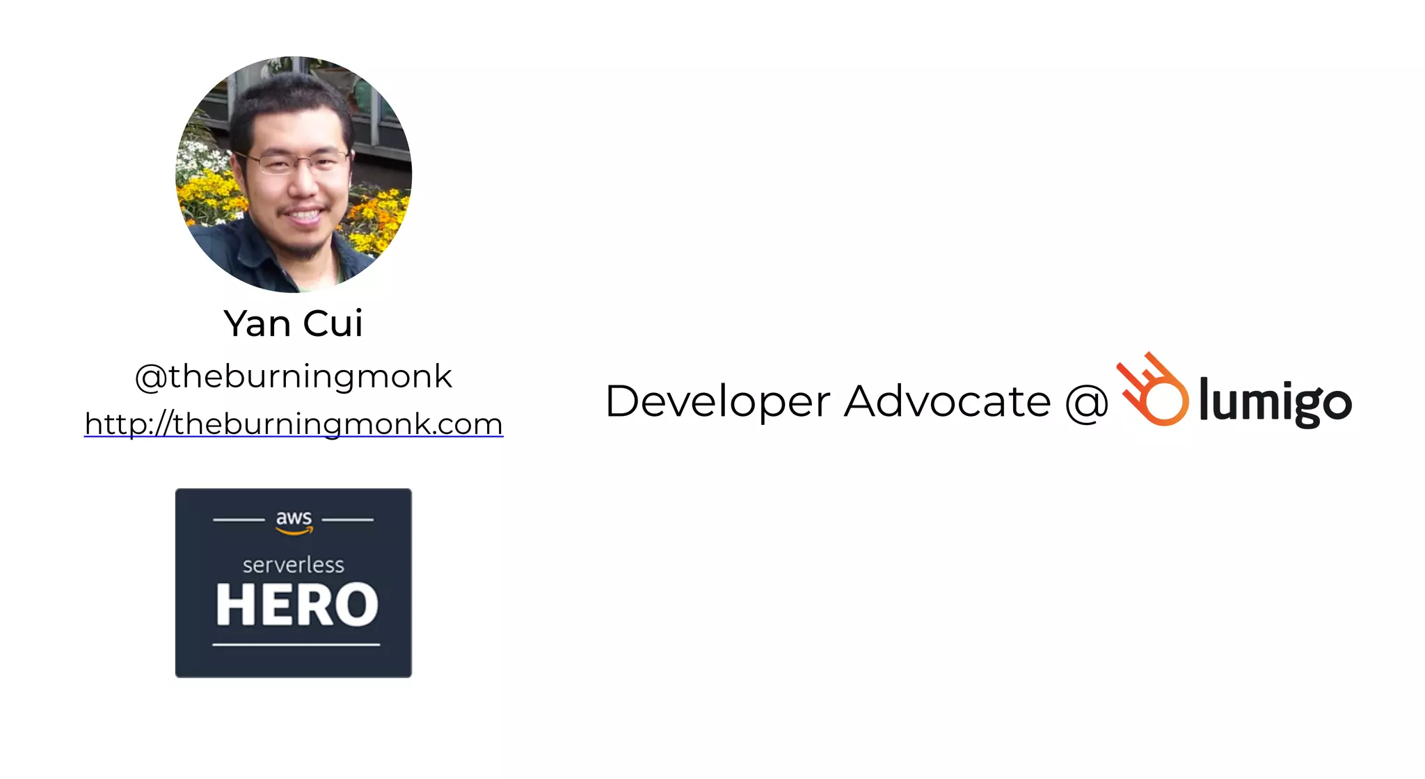 Yan Cui
http://theburningmonk.com
@theburningmonk
Developer Advocate @
 
