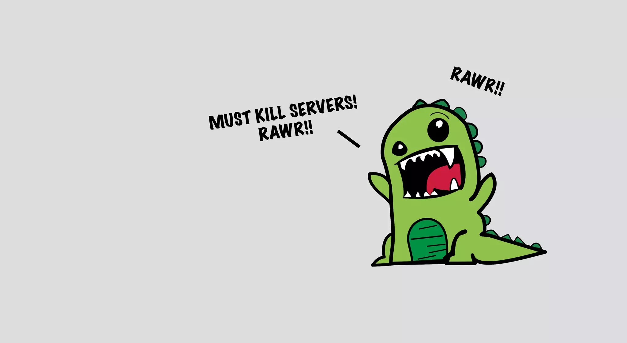 MUST KILL SERVERS!
RAWR!!
RAWR!!
 