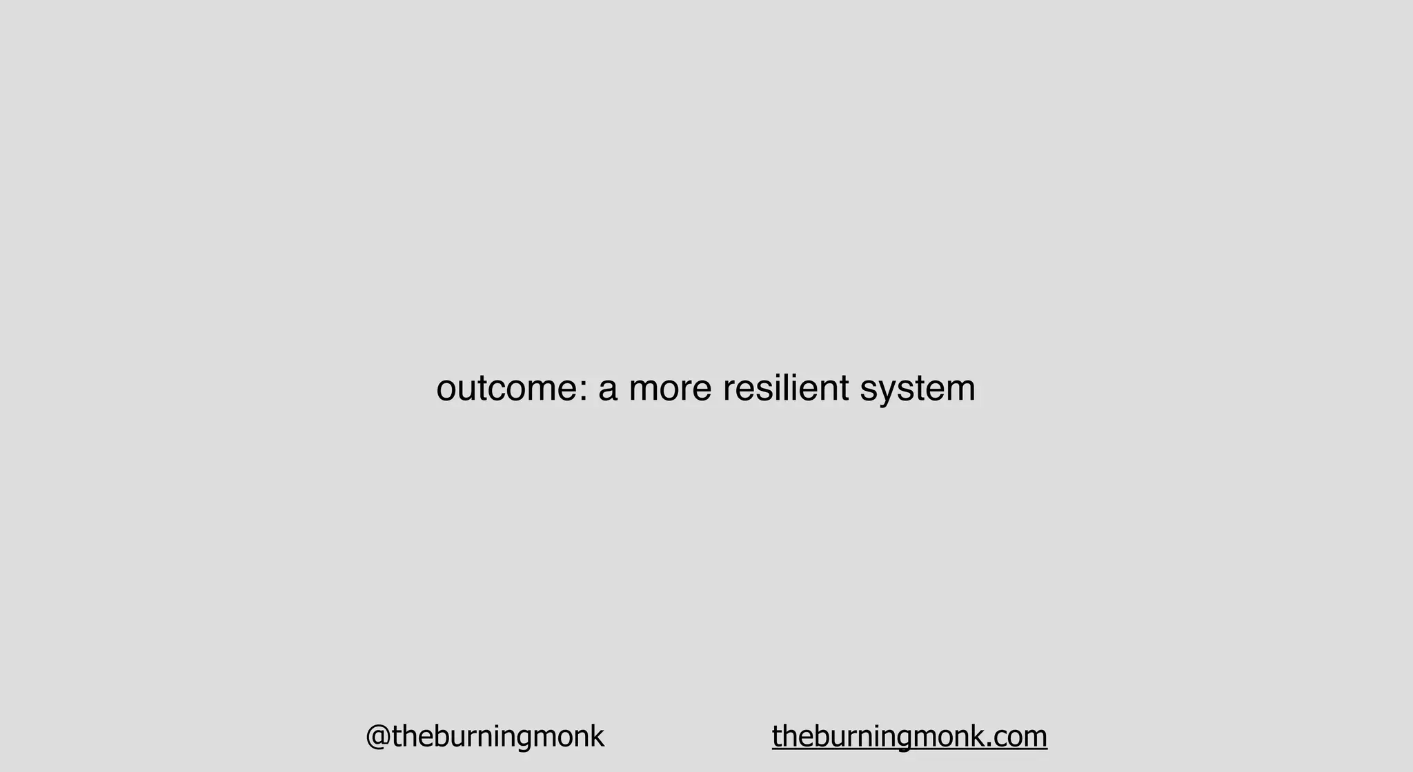 @theburningmonk theburningmonk.com
outcome: a more resilient system
 