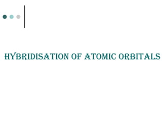 HYBridisation of atomiC orBitaLs
 