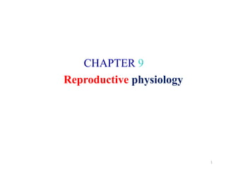 CHAPTER 9
Reproductive physiology
1
 