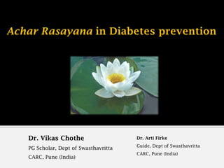 Dr. Vikas Chothe                    Dr. Arti Firke
                                    Guide, Dept of Swasthavritta
PG Scholar, Dept of Swasthavritta
                                    CARC, Pune (India)
CARC, Pune (India)
 