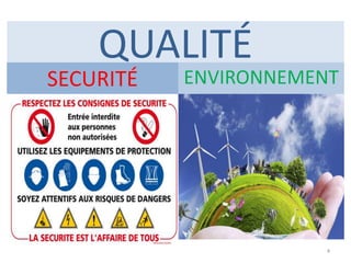 QUALITÉ
SECURITÉ ENVIRONNEMENT
4
 