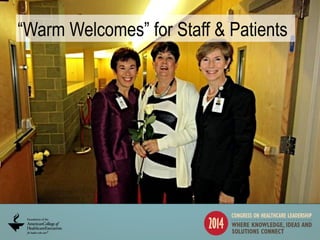29
“Warm Welcomes” for Staff & Patients
 