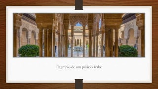 Exemplo de um palácio árabe
 